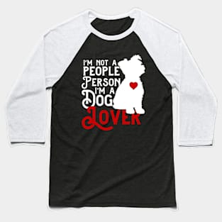 I'm Not a People Person, I'm a Dog Lover Baseball T-Shirt